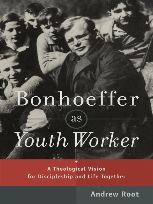 Title details for Bonhoeffer as Youth Worker by Andrew Root - Available